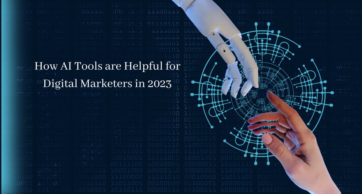 How AI Tools are Helpful for Digital Marketers in 2023