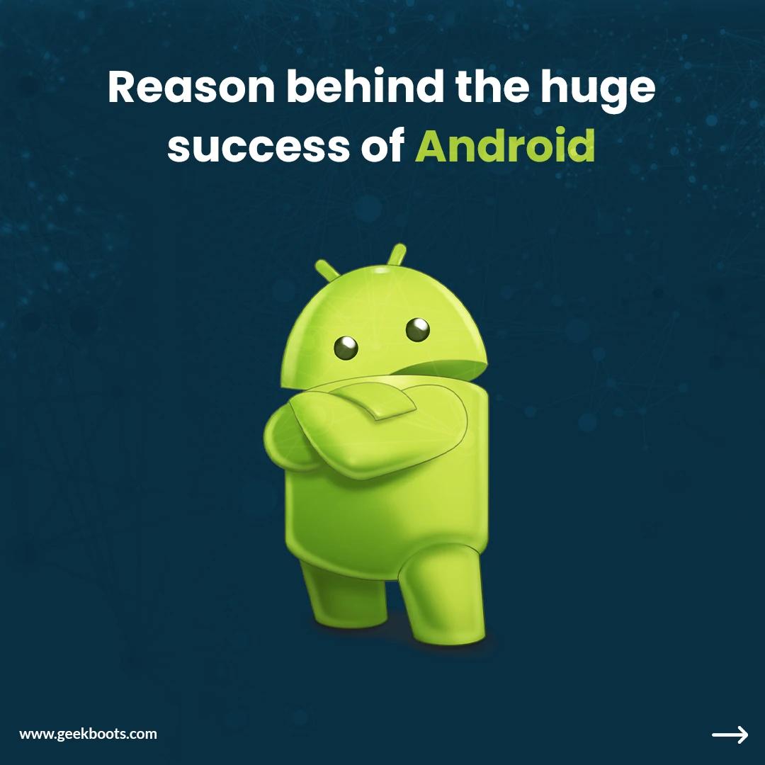Reason behind the huge success of Android