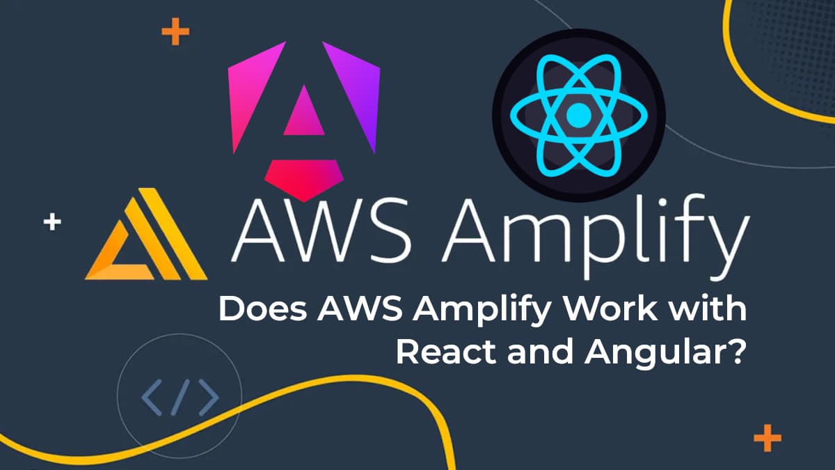 AWS Amplify: A Versatile Tool for React and Angular