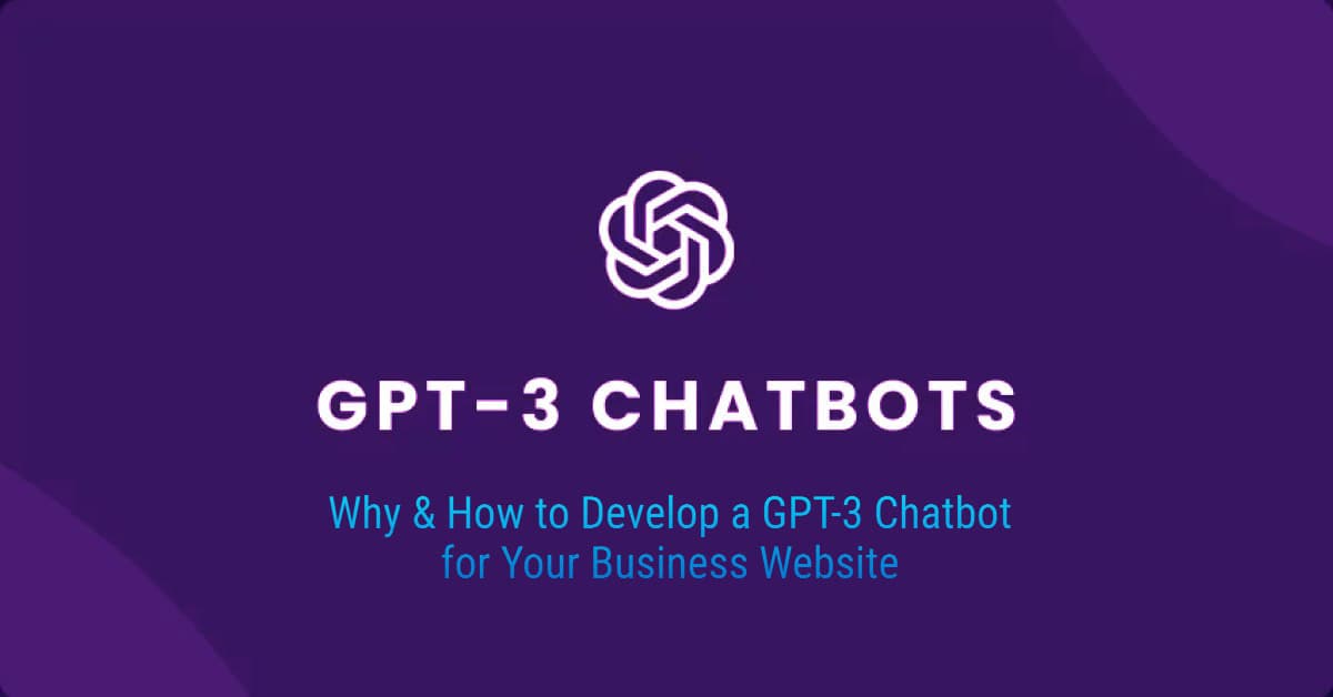 GPT-3 Chatbot Use Cases and Benefits for Your Business Website