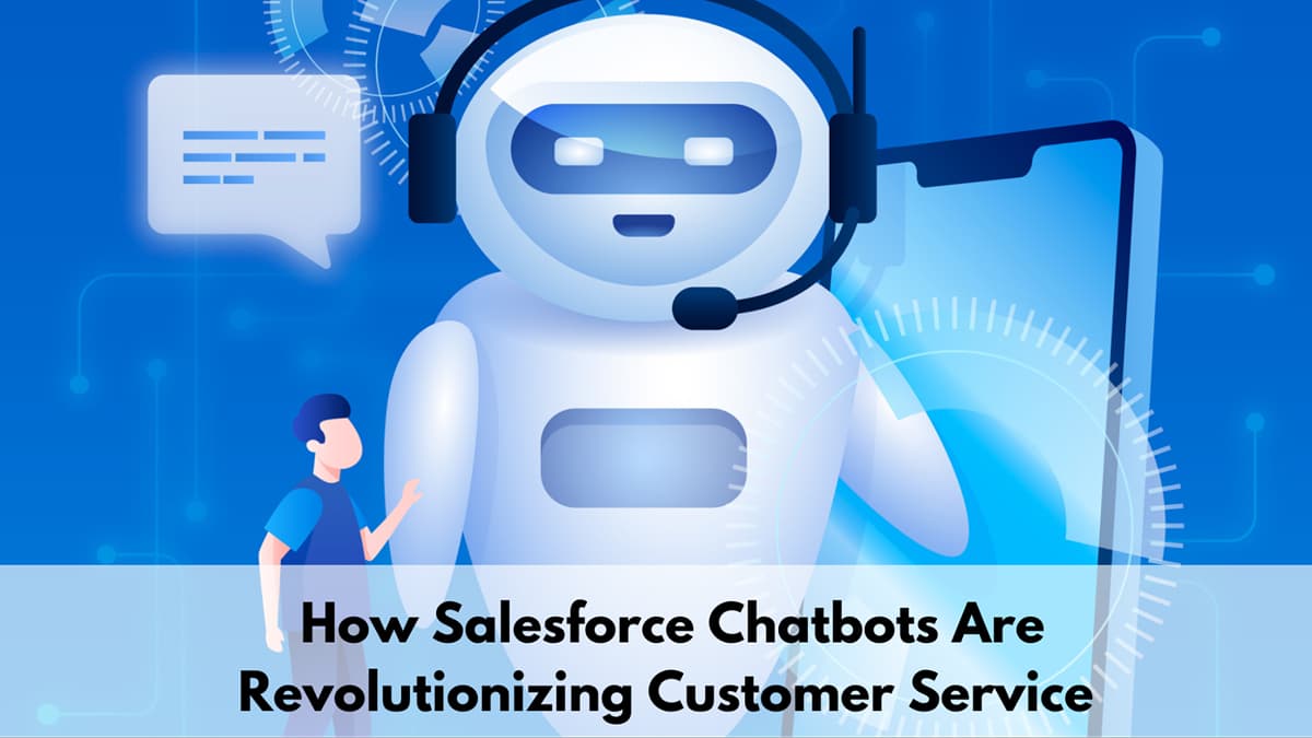 How Salesforce Chatbots Are Revolutionizing Customer Service