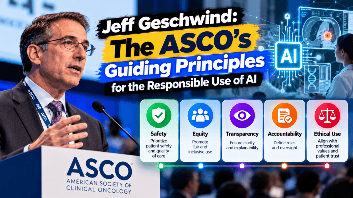 Jeff Geschwind: The ASCO’s Guiding Principles for the Responsible Use of AI