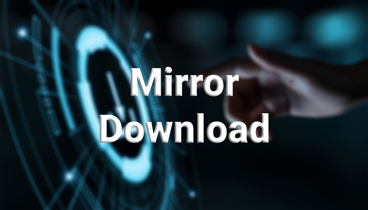 What is mirror download and how does it works? | Geekboots