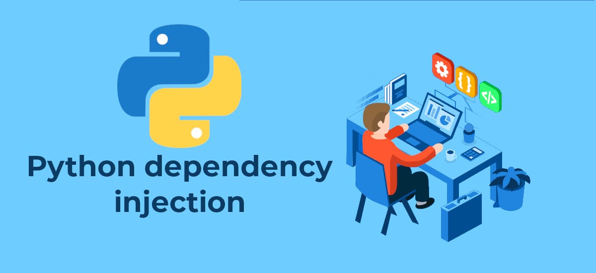 Understanding Python Dependency Injection and How Does It Work? | Geekboots