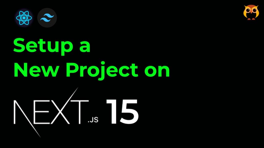 How to Set Up a Next.js 15 Application: A Step-by-Step Guide