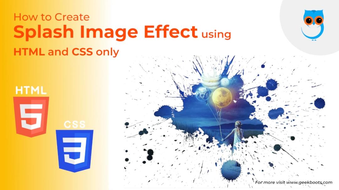 Create a Cool Splash Image Effect with HTML & CSS | Step by Step Tutorial | Geekboots