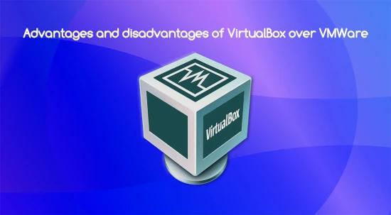 Advantages and disadvantages of VirtualBox over VMWare