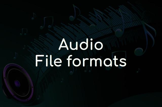 Various kind of audio file formats and its utility?