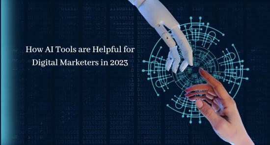 How AI Tools are Helpful for Digital Marketers in 2023