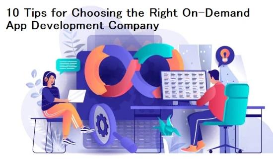 10 Tips for Choosing the Right On-Demand App Development Company