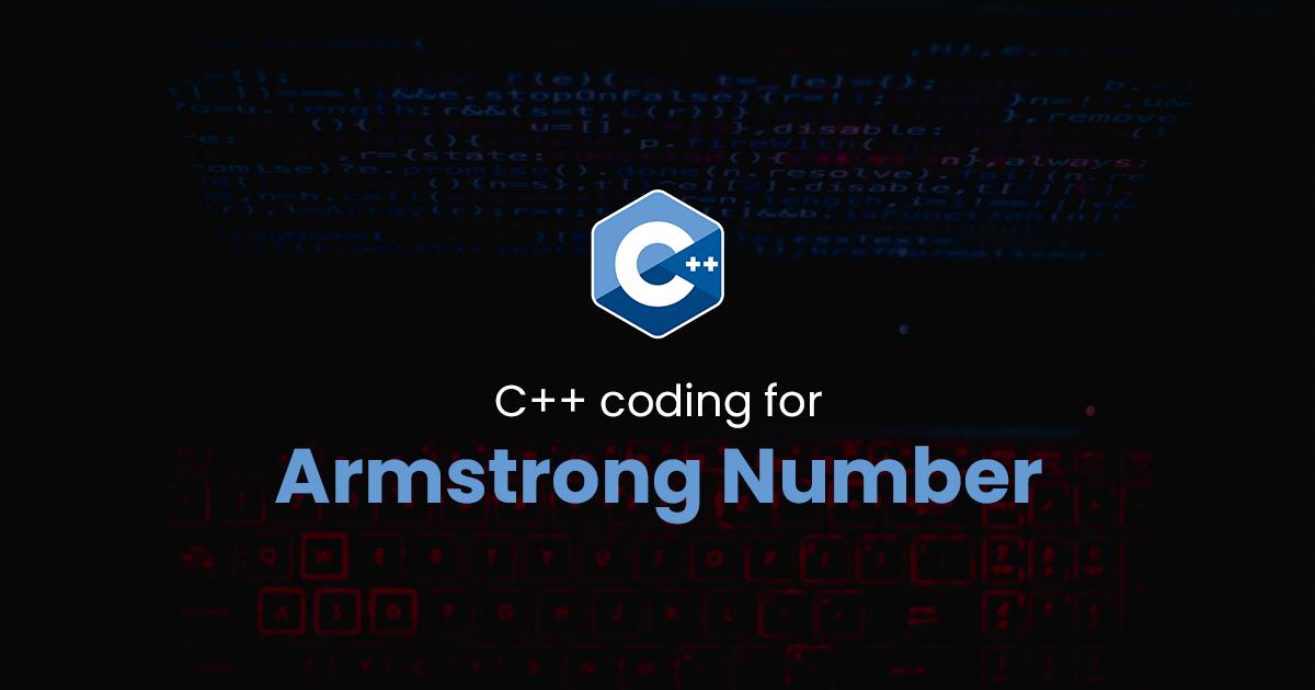 Armstrong Number for C++ Programming