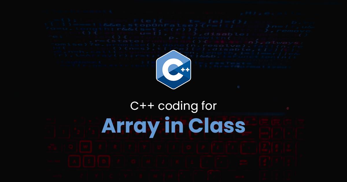 Array in Class for C++ Programming