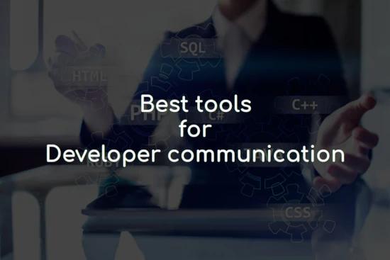Streamlining Developer Communication: The Best Tools for Efficient Collaboration