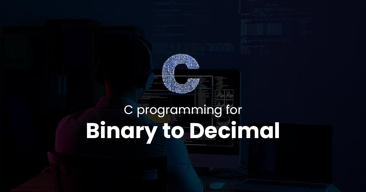 Binary to Decimal for C Programming