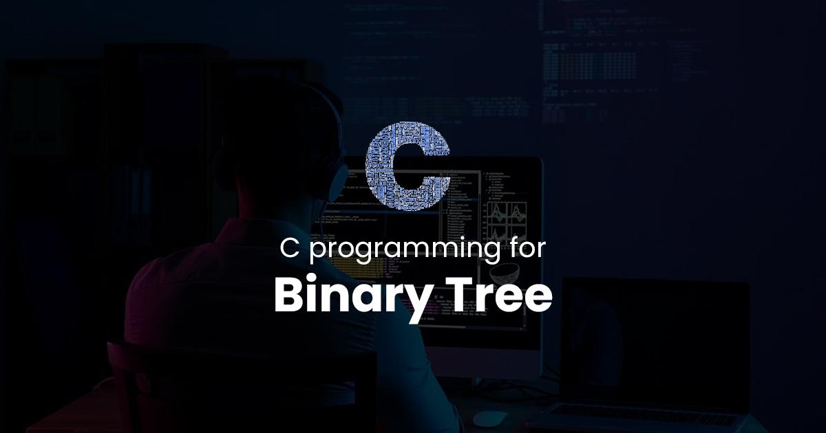 Binary Tree for C Programming