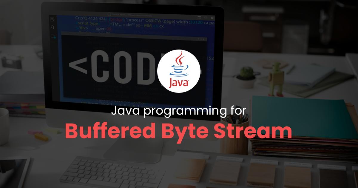 BufferedByteStream for Java Programming