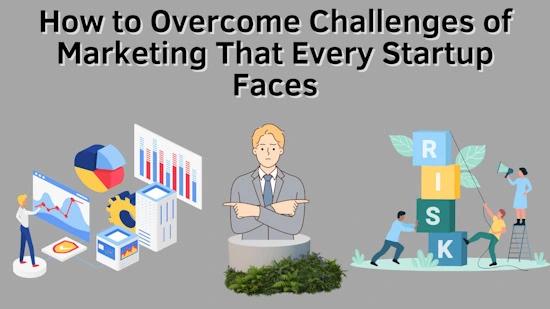How to Overcome Challenges of Marketing That Every Startup Faces