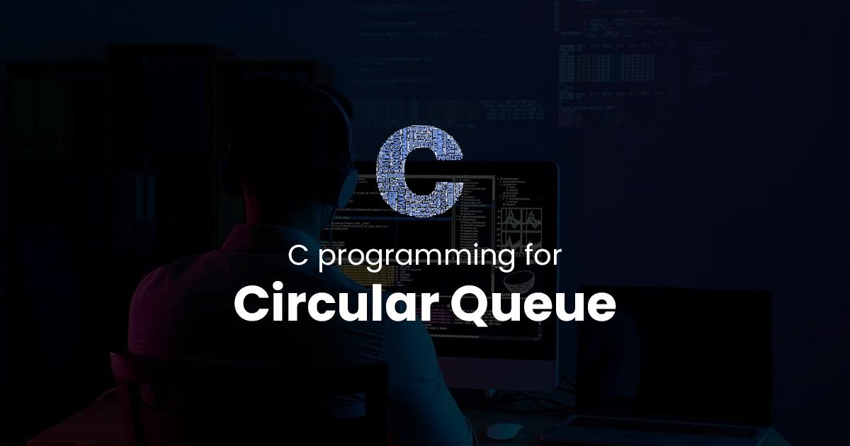 Circular Queue for C Programming