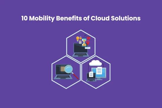 10 Mobility Benefits of Cloud Solutions