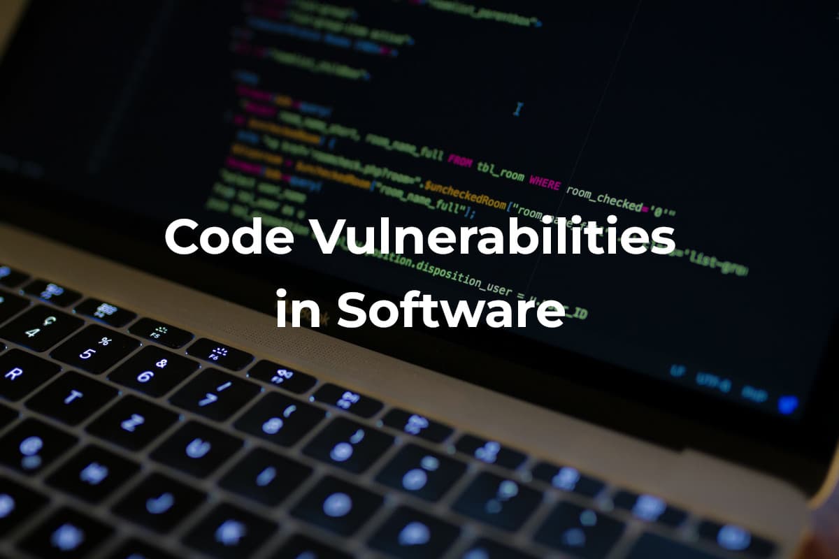 Why It Is Important To Identify Code Vulnerabilities in Software
