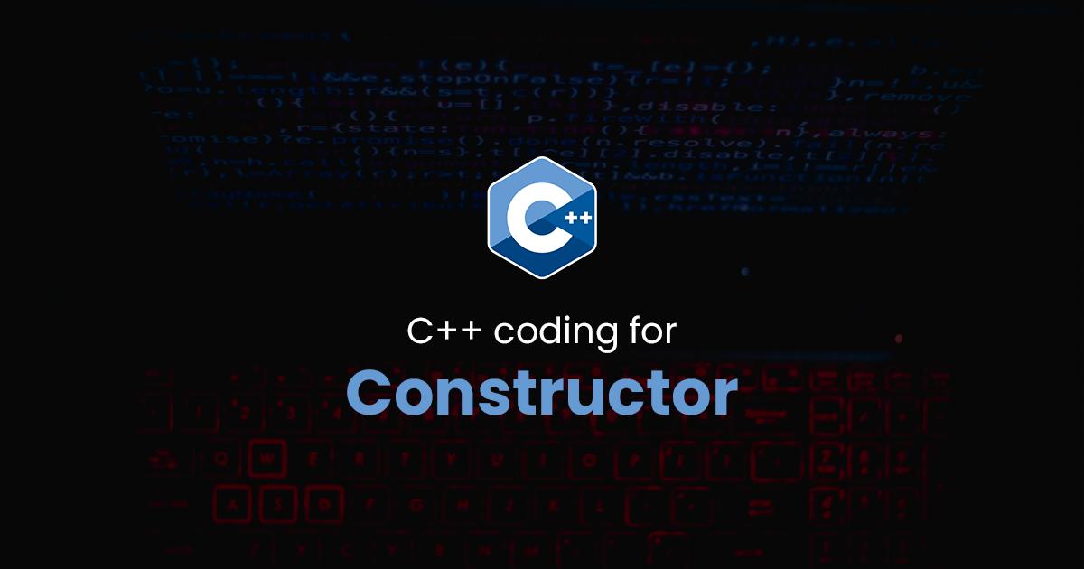 Constructor for C++ Programming