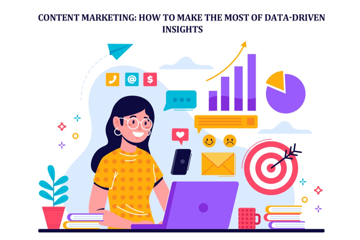 Content Marketing: How to Make the Most of Data-Driven Insights