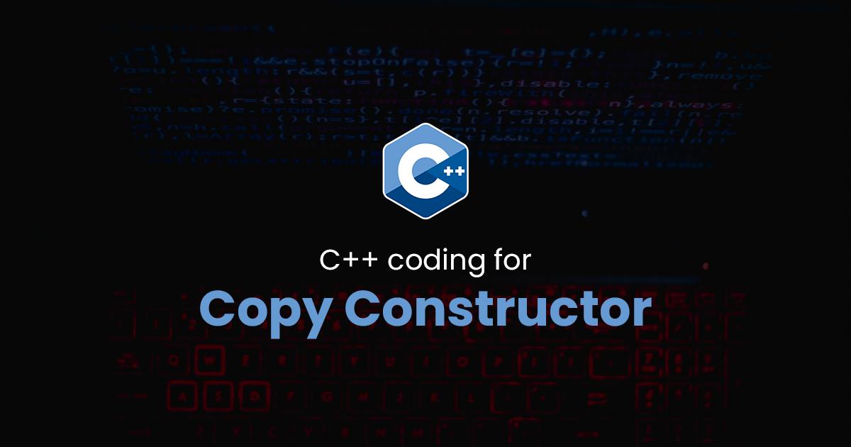 Copy Constructor for C++ Programming