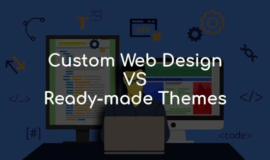 Why Custom Web Design is More Important Than Ready-Made Themes