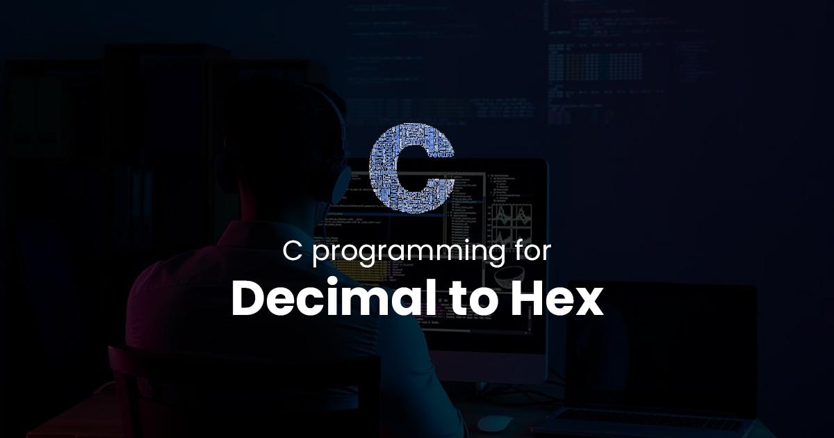 Decimal to Hex for C Programming