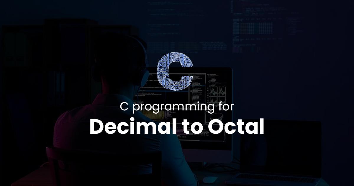 Decimal to Octal for C Programming