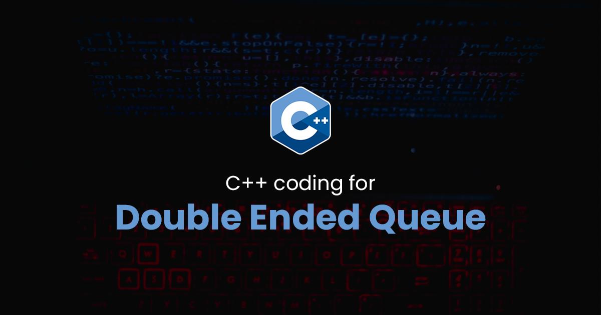 Double Ended Queue for C++ Programming