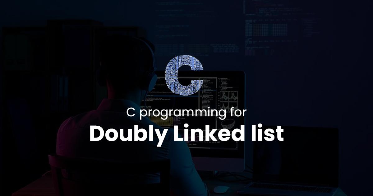 Doubly Linked list for C Programming
