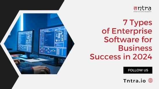 7 Types of Enterprise Software for Business Success in 2024