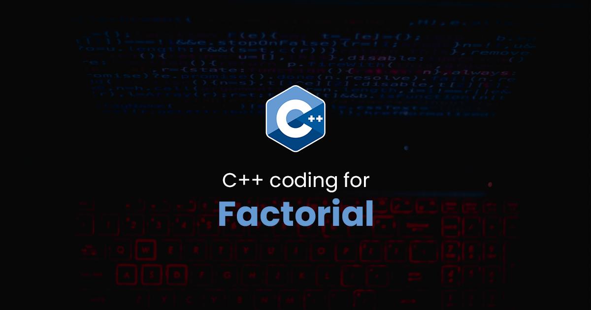 Factorial for C++ Programming