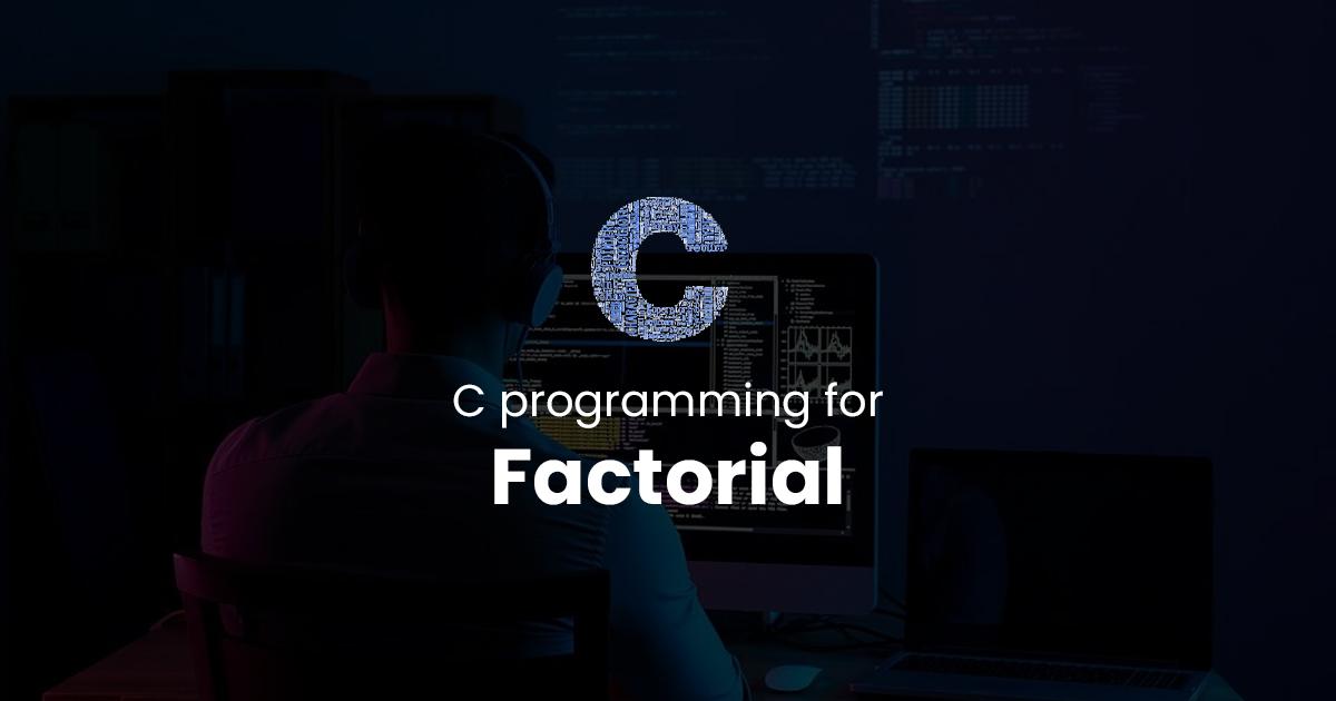 Factorial for C Programming