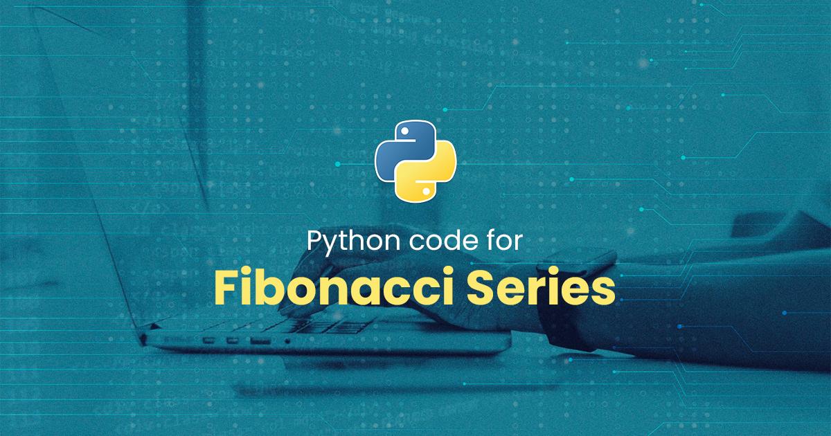 Fibonacci Series for Python Programming