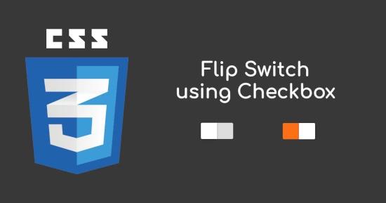 Flip Switch using Checkbox for CSS