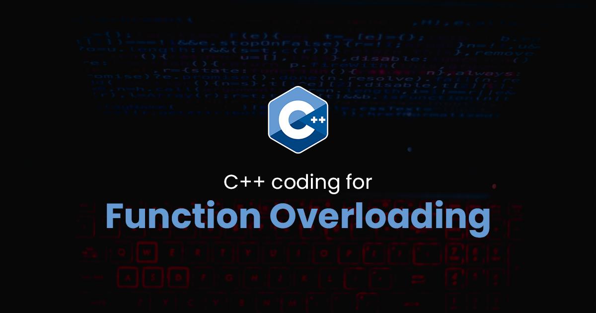 Function Overloading for C++ Programming
