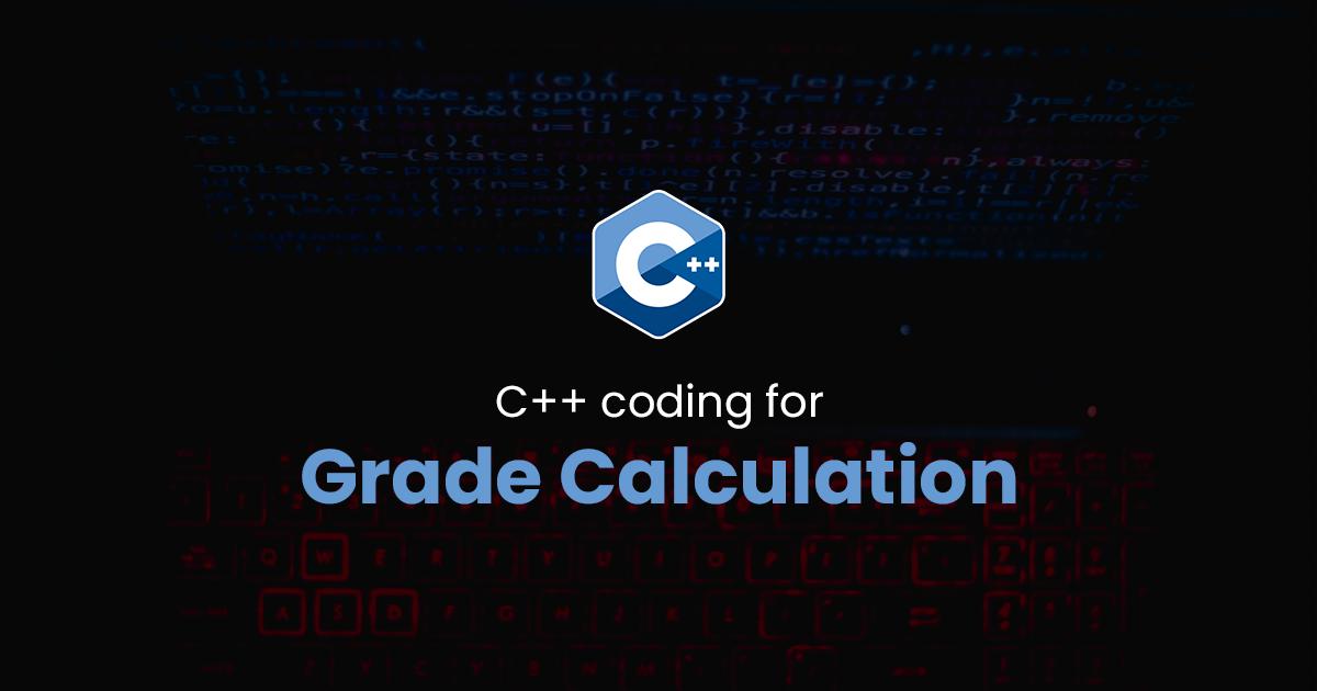 Grade Calculation for C++ Programming