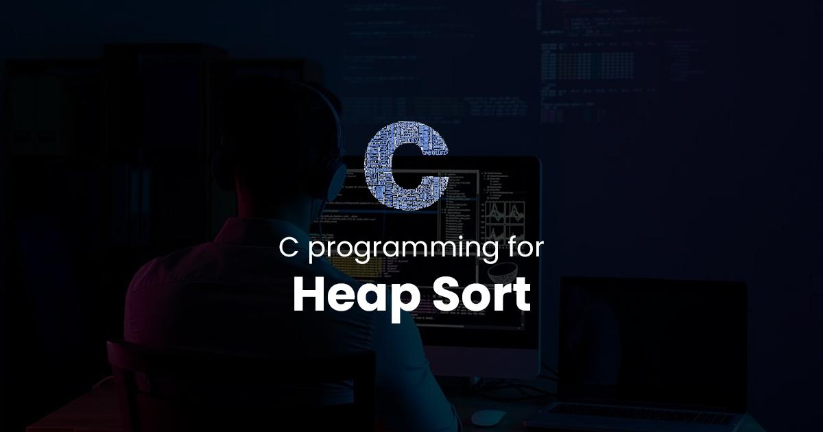 Heap Sort for C Programming