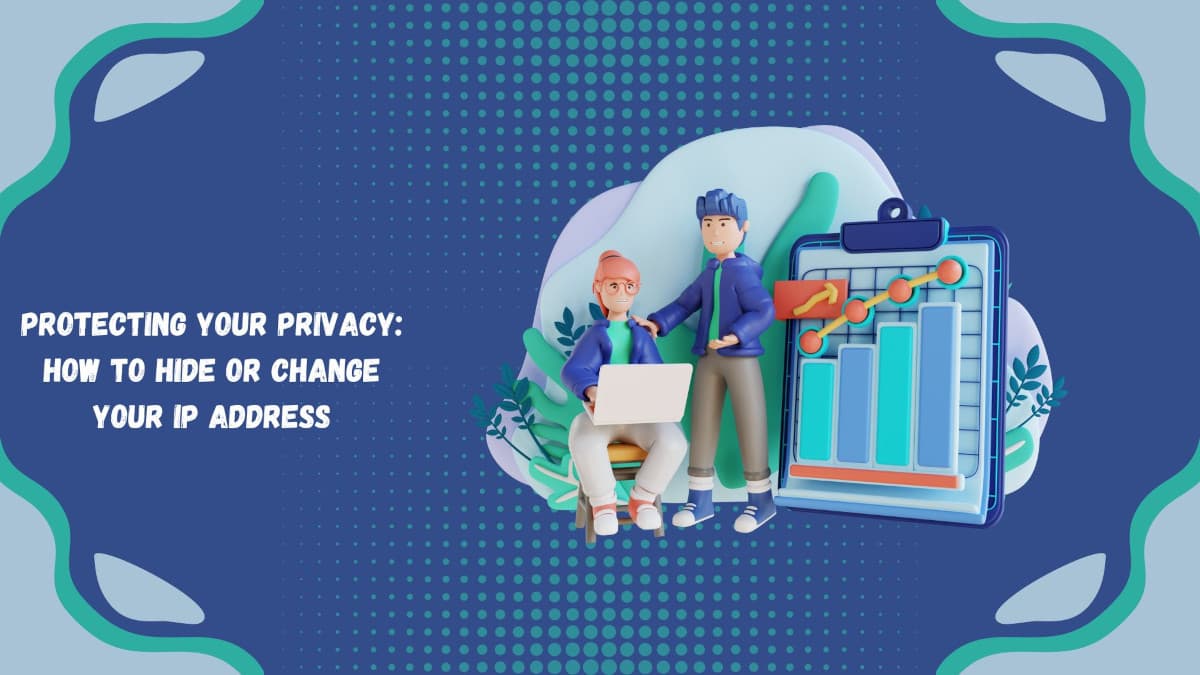 Protеcting Your Privacy: How to Hidе or Changе Your IP Addrеss