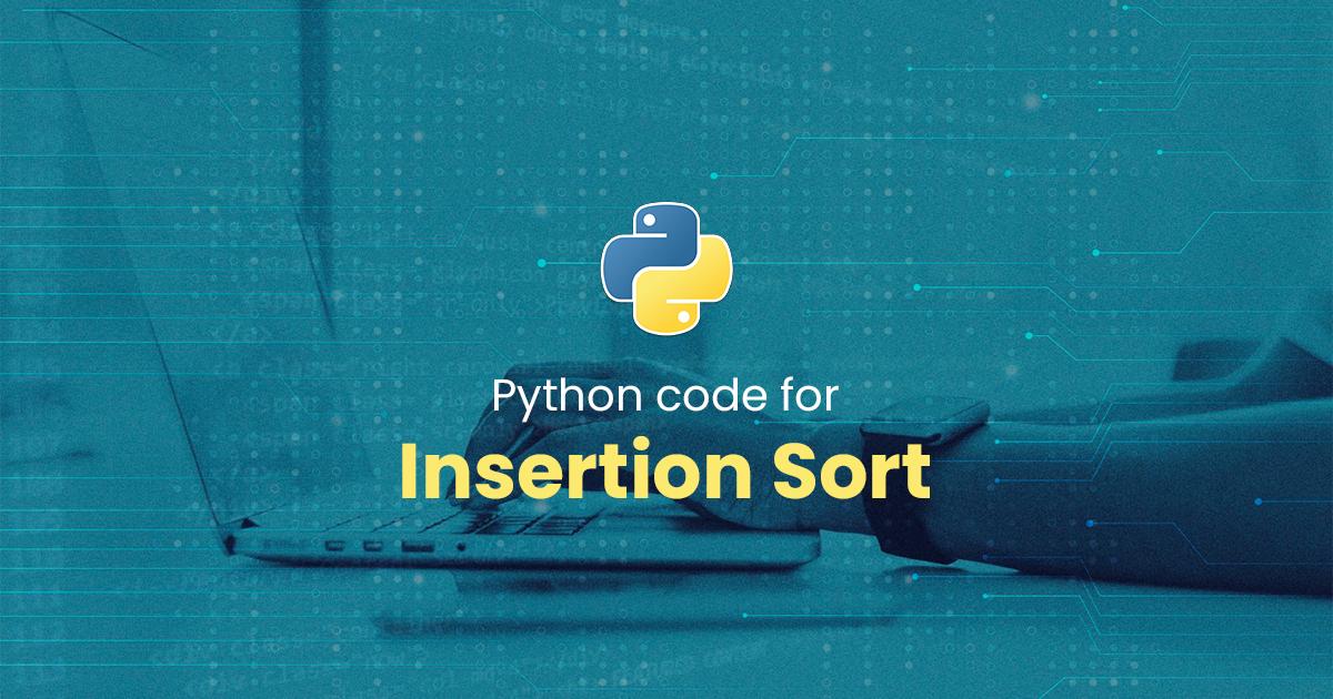 Insertion Sort for Python Programming
