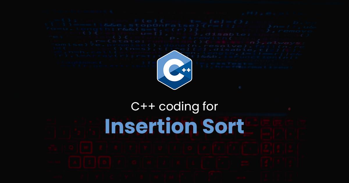 Insertion Sort for C++ Programming