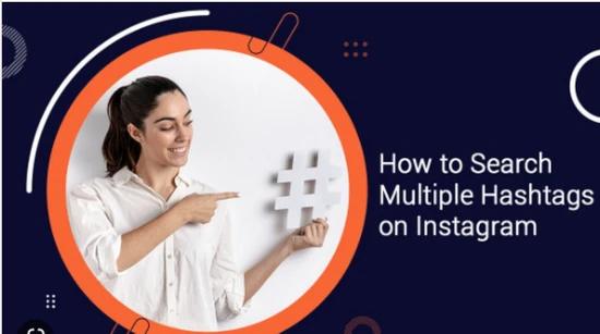 How to Use Instagram Hashtags for Multiple Searches