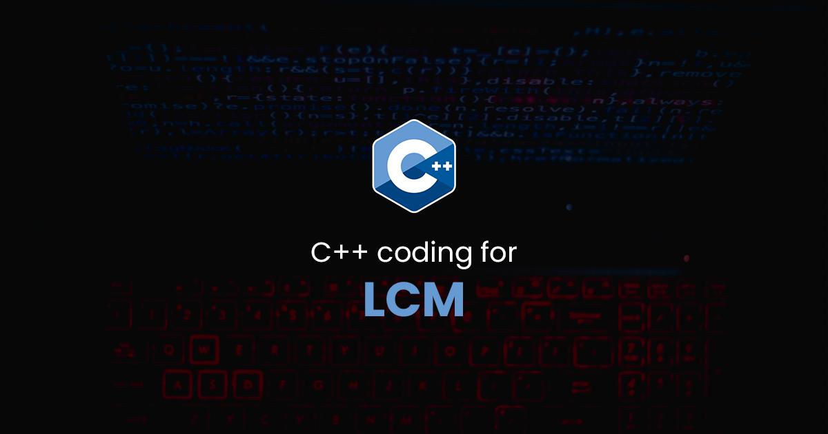 LCM for C++ Programming