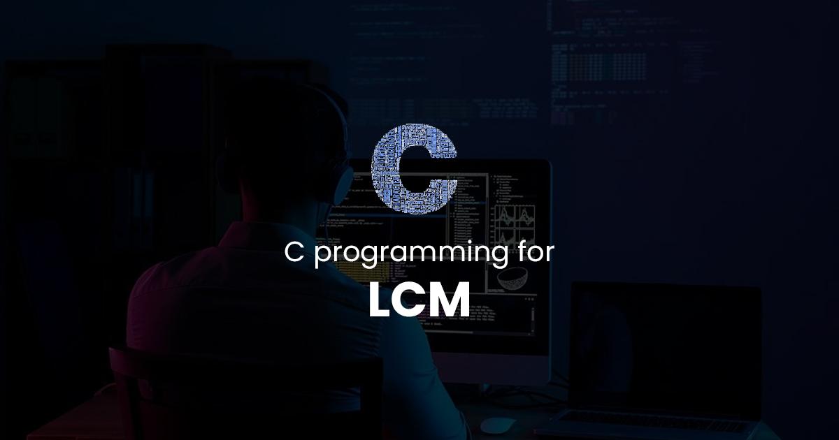 LCM for C Programming