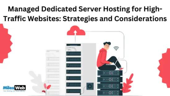 Managed Dedicated Server Hosting for High-Traffic Websites: Strategies and Considerations