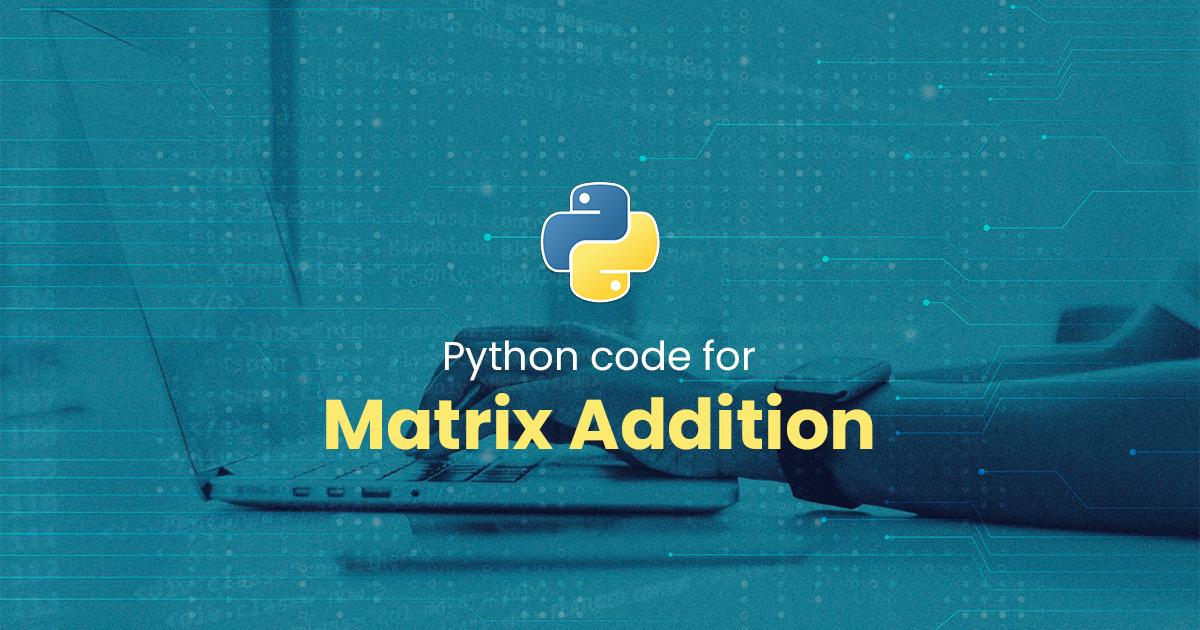 Matrix Addition for Python Programming