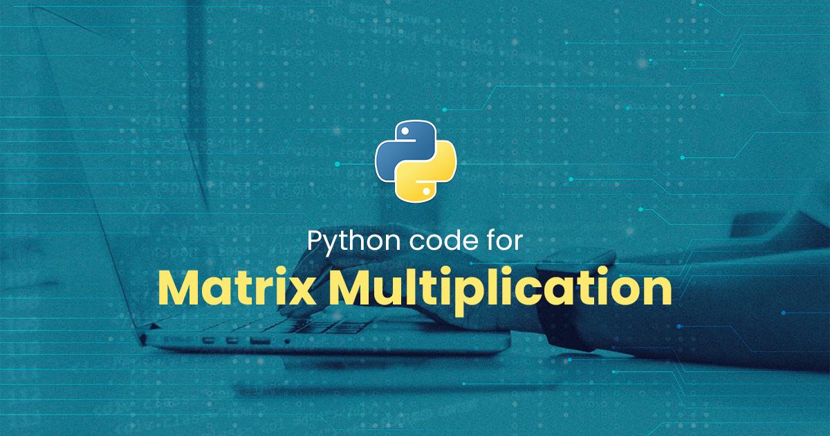 Matrix Multiplication for Python Programming