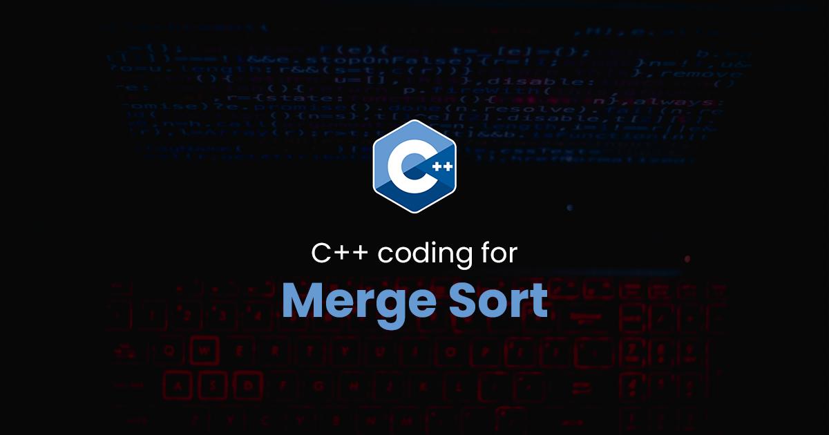 Merge Sort for C++ Programming